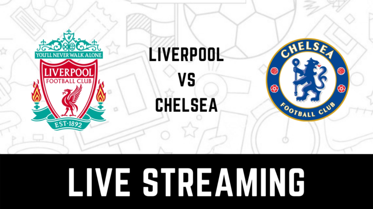 When and Where to Watch Liverpool vs Chelsea
